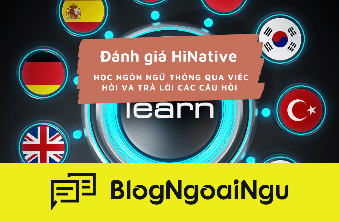 Ứng dụng HiNative có thực sự giúp bạn học ngoại ngữ hiệu quả?
